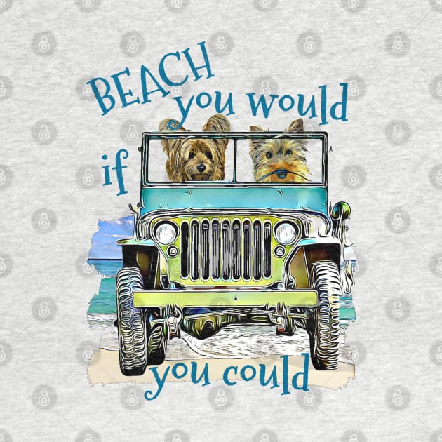 BEACH you would Yorkies by Witty Things Designs